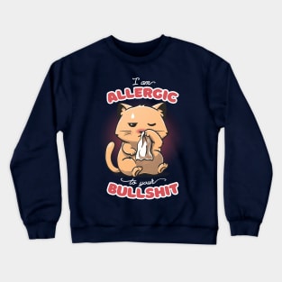 Allergic to your Bullshit Crewneck Sweatshirt